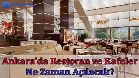 Ankarada Restoran ve Kafeler Ne Zaman Açılacak 2021