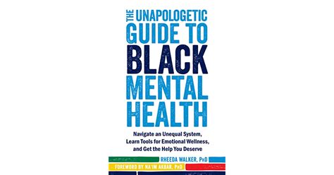 The Unapologetic Guide To Black Mental Health Navigate An Unequal