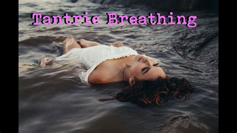 Tantric Orgasmic Breathing The Double Helix Breath Youtube