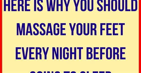 Here Is Why You Should Massage Your Feet Every Night Before Going To Sleep Wellness Today