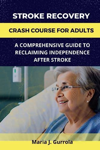Stroke Recovery Crash Course For Adults A Comprehensive Guide To
