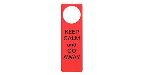 Keep Calm And Go Away Door Hanger Zazzle