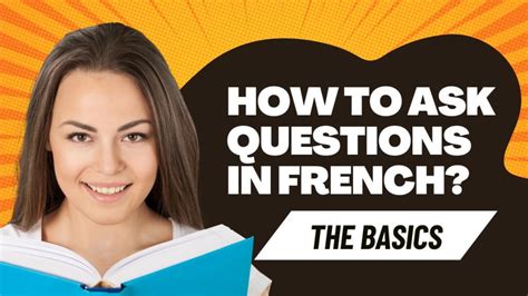 how to ask questions in french a practical approach to sound more natural