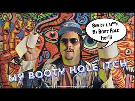 My Booty Hole Itch Official Music Video Youtube
