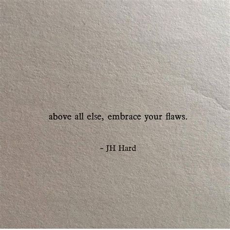 Above All Else Embrace Your Flaws Imperfection Quotes Flaws Quotes