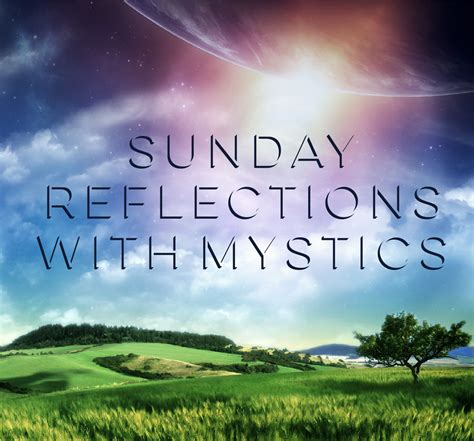 Sunday Reflections With Mystics Our Earthiness As A Blessing