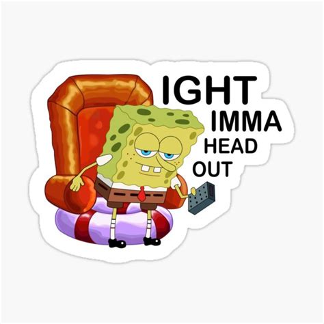 Ight Imma Head Out Meme Sticker For Sale By Peppermint Cat Redbubble