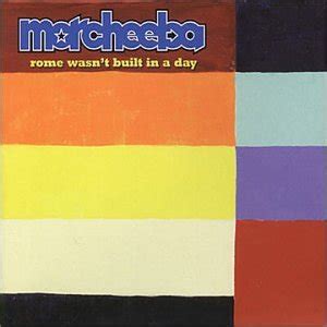 Rome wasn't built in a day is an adage attesting to the need for time to create great things. Morcheeba - Rome Wasn't Built in a Day - Amazon.com Music