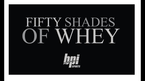The Exclusive Fifty Shades Of Whey Global Trailer BPI Sports YouTube