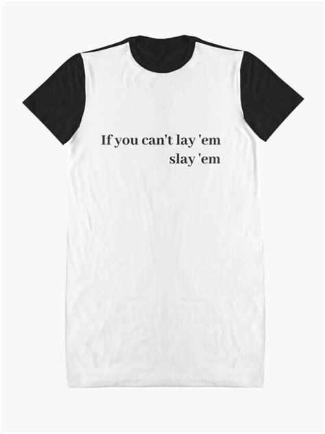 if you can t lay em slay em quote graphic t shirt dress for sale by kalicamp redbubble