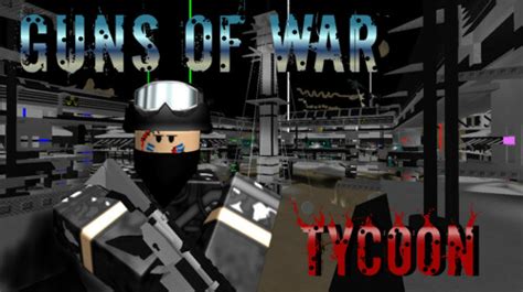 Guns Of War Tycoon Advanced Player Edition Roblox