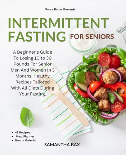 Intermittent Fasting For Seniors A Beginners Guide To Losing 10 To 30
