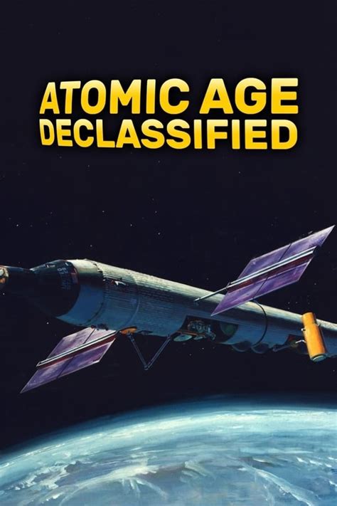 Atomic Age Declassified Tv Series 2019 2019 — The Movie Database Tmdb