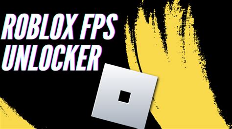 Roblox Fps Unlocker The Ultimate Guide To Unlocking Better Gaming