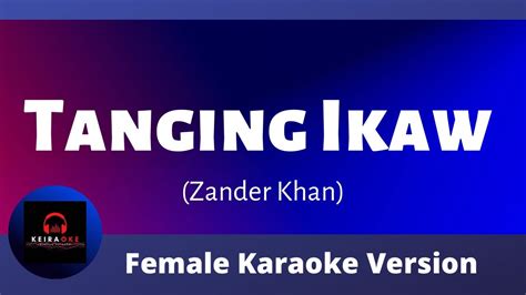 Tanging Ikaw By Zander Khan Female Karaoke Version Youtube