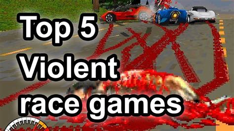 Top 5 Violent Racing Games Youtube