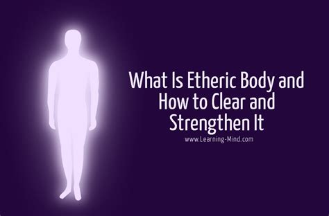 What Is Etheric Body And How To Clear And Strengthen It Learning Mind