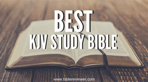Best Kjv Study Bible My Top 3 Best King James Version Study Bibles