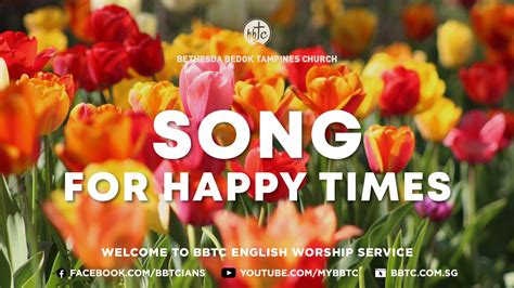 Song For Happy Times Bethesda Bedok Tampines Church