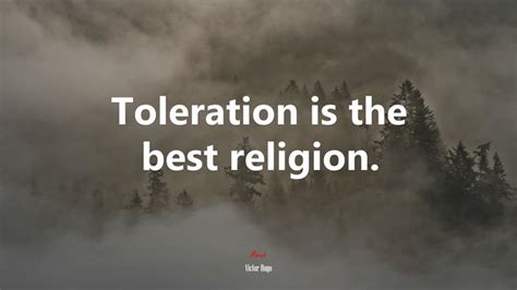 603361 Toleration Is The Best Religion Victor Hugo Quote Rare