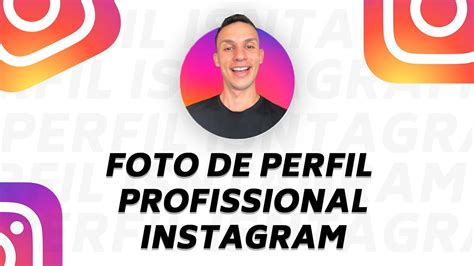 Como Deixar A Foto De Perfil Do Instagram Profissional Dicasintagram