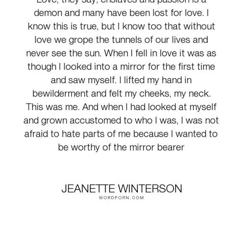 Jeanette Winterson Love They Say Enslaves And Passion Is A Demon And Many Have Been Lost