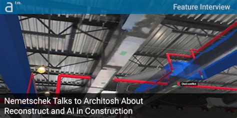 Nemetschek Talks to Architosh About Reconstruct and AI in Construction ...