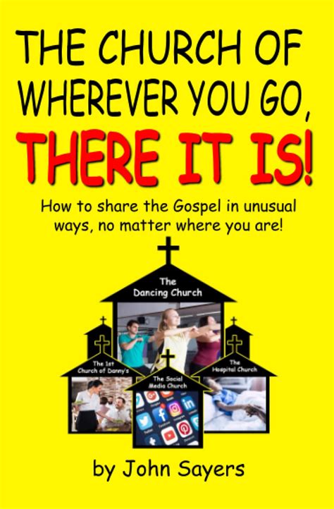 The Church Of Wherever You Go There It Is By John Sayers Goodreads
