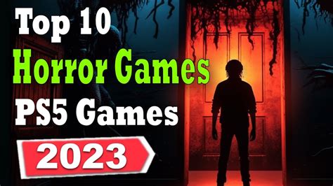The Top 10 Best Horror Games Of 2023 On Ps5 Youtube