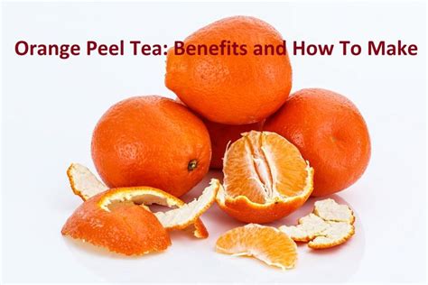 Orange Peel Tea Benefits And How To Make In 2020 Orange Peel Tea