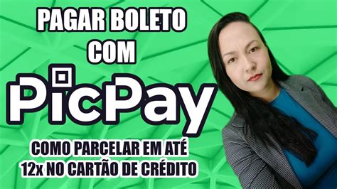 Parcelar Em At Vezes No Cart O De Cr Dito E Pagar Boleto Com Picpay Veja O Passo A Passo