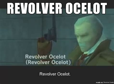 Revolver Ocelot Revolver Ocelot Know Your Meme