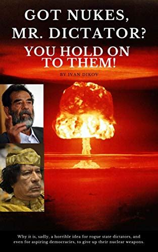 Got Nukes Mr Dictator You Hold On To Them Political