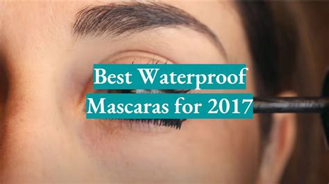 Top 5 Best Waterproof Mascaras For 2017 Waterproofwiki