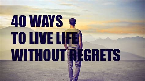 40 Ways To Live Life Without Regrets Youtube