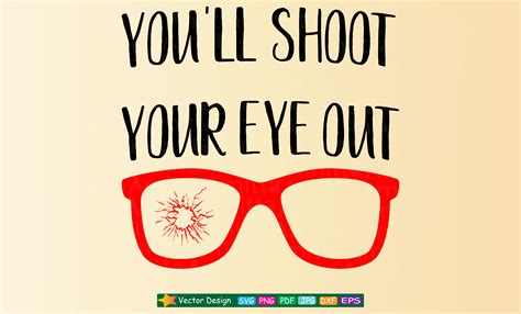 you ll shoot your eye out svg graphic by amitta art · creative fabrica