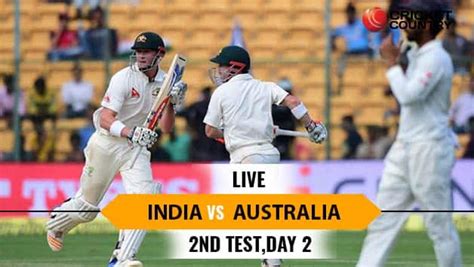Live Cricket Score India Vs Australia 2017 2nd Test Day 2 Australia