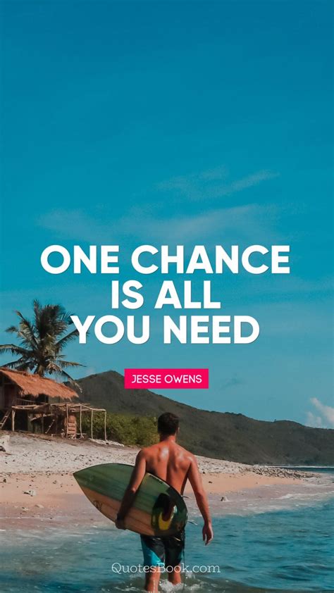 One Chance Is All You Need Quote By Jesse Owens