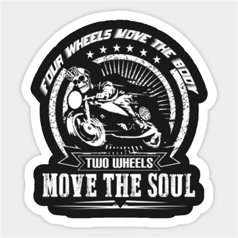 Biker Two Wheels Move The Soul Biker Sticker Teepublic