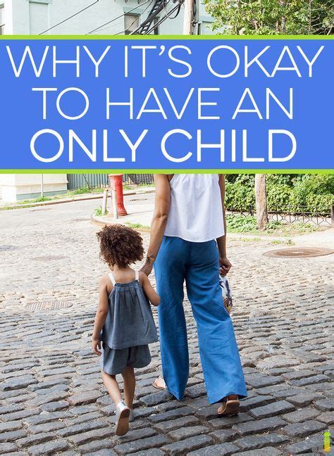 Why Its Okay To Have An Only Child Only Child Quotes Only Child