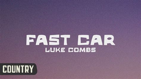 Luke Combs Fast Car Lyrics YouTube