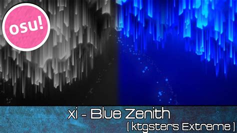 Osu Xi Blue Zenith Ktgsters Extreme Played By Doomsday Youtube