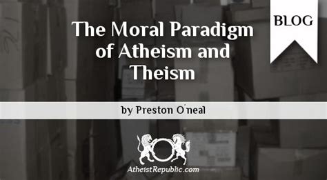 The Moral Paradigm Of Atheism And Theism Theism Atheism Paradigm