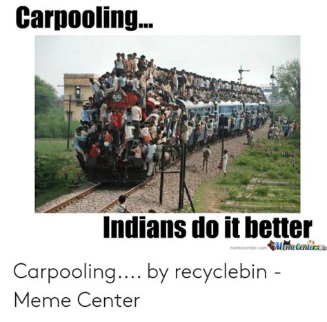 Carpooling Indians Do It Better Mame Center Memecentercom Carpooling By