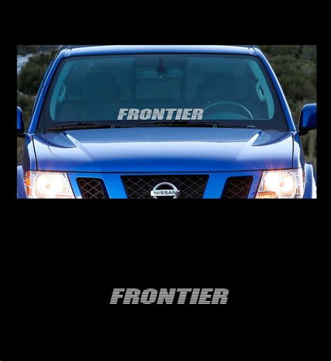 Frontier Front Windshield 23 Banner Decal Sticker Fits All Nissan Frontier
