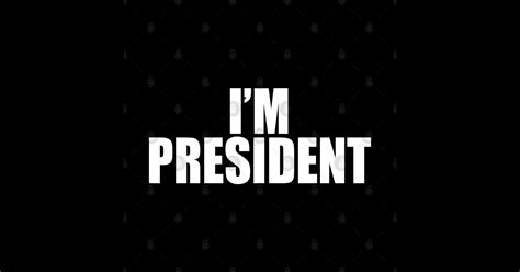 Im President Presidents Day Sticker Teepublic