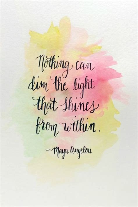 Shine From Within Uplifting Quotes Maya Angelou Quotes Woman Quotes
