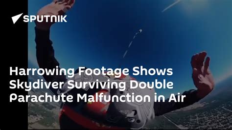 Harrowing Footage Shows Skydiver Surviving Double Parachute Malfunction