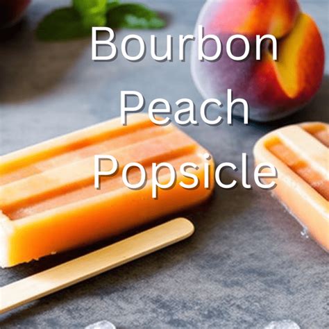 Bourbon Peach Popsicles Hubpages