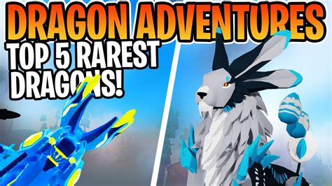 Top 5 Rarest Dragons In Roblox Dragon Adventures Youtube